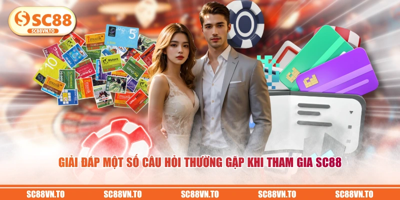 Giải đáp một số câu hỏi thường gặp khi tham gia SC88 