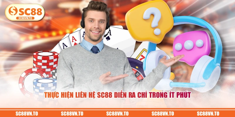 Thực hiện liên hệ SC88 diễn ra chỉ trong ít phút