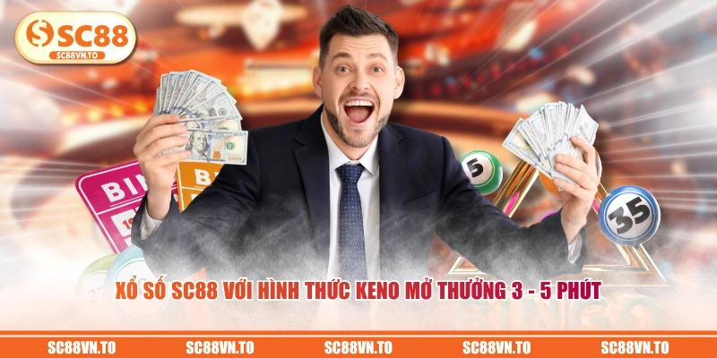 Xổ Số SC88 với hình thức Keno mở thưởng 3 - 5 phút